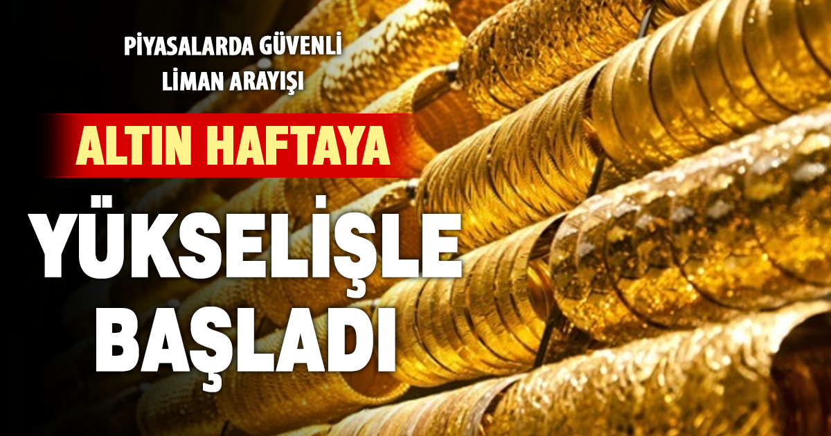 Altın haftaya yükselişle başladı