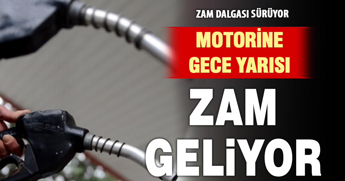 Motorine gece yarısı zam geliyor