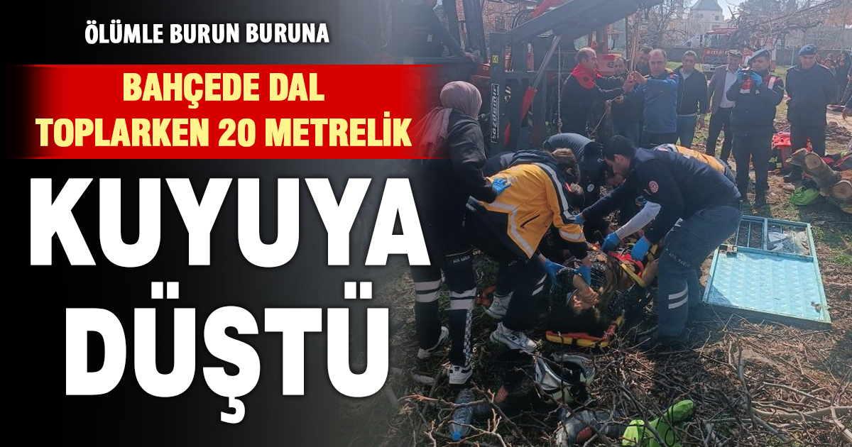  Ağaç dalı toplayan kadın 20 metrelik su kuyusuna düştü 
