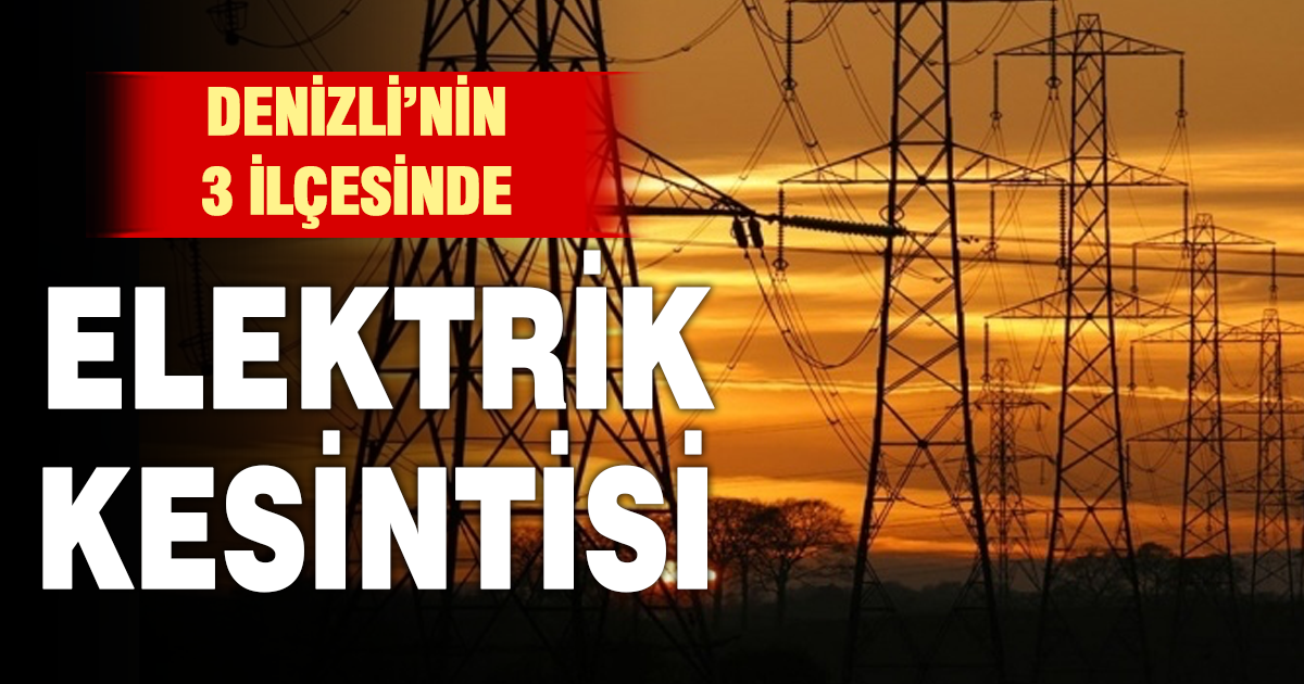 Denizli’de elektrik kesintisi