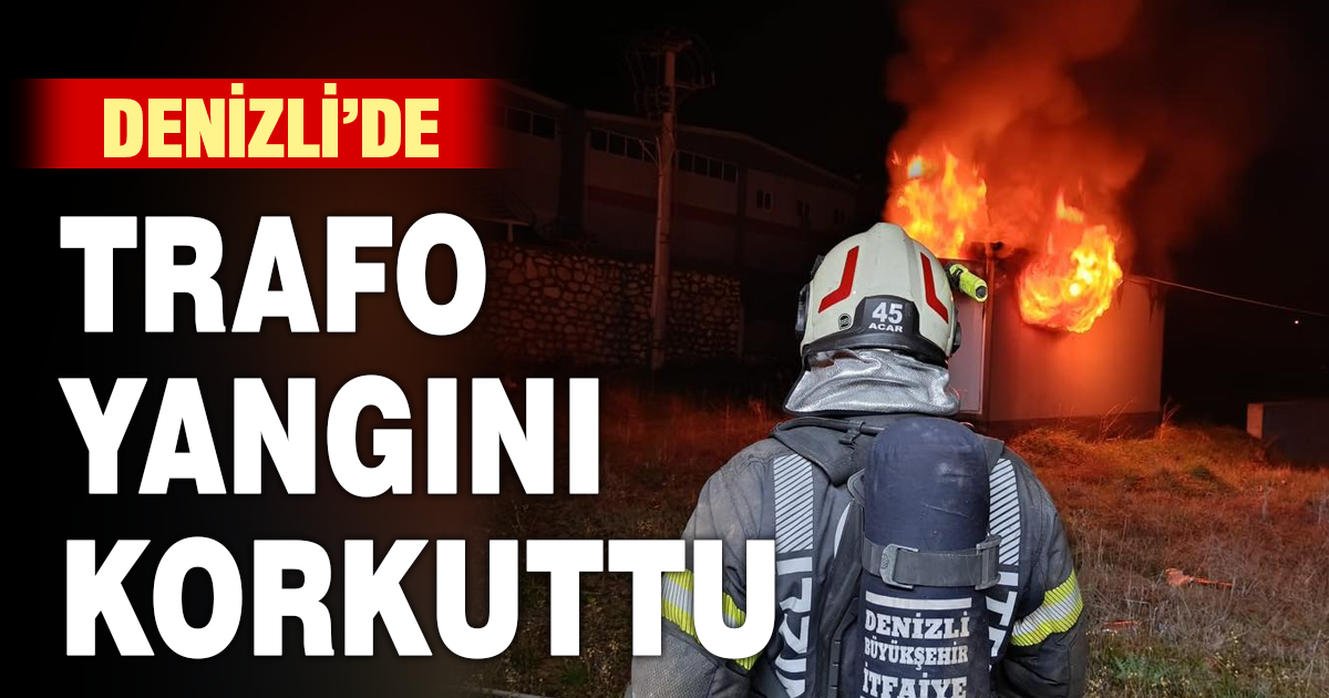 Denizli’de Trafo Yangını Paniğe Neden Oldu