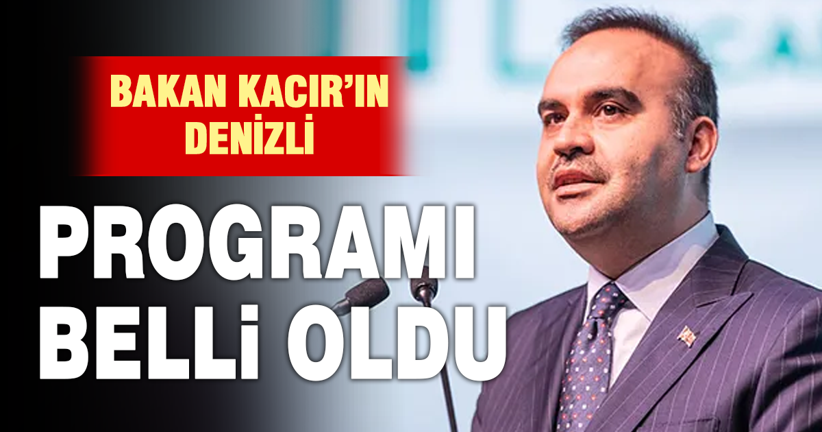 Sanayi ve Teknoloji Bakanı Mehmet Fatih Kacır Denizli’de yoğun programa katılacak