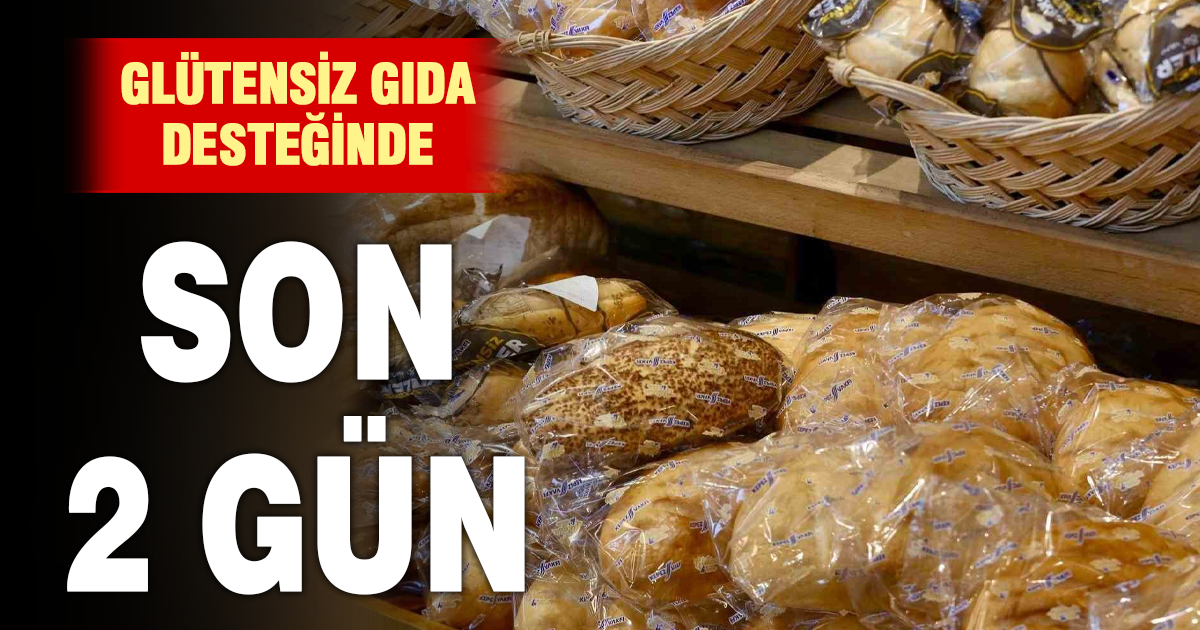 Glütensiz gıda desteğinde son 2 gün 