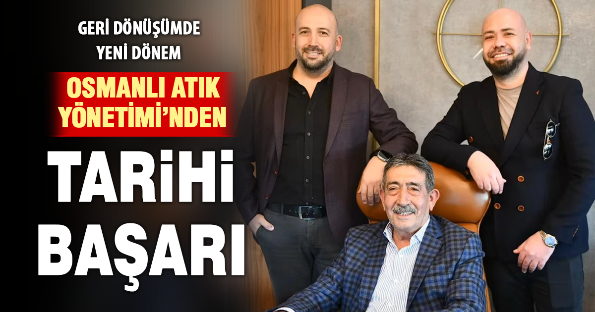 Osmanlı Atık Yönetimi’nden tarihi başarı