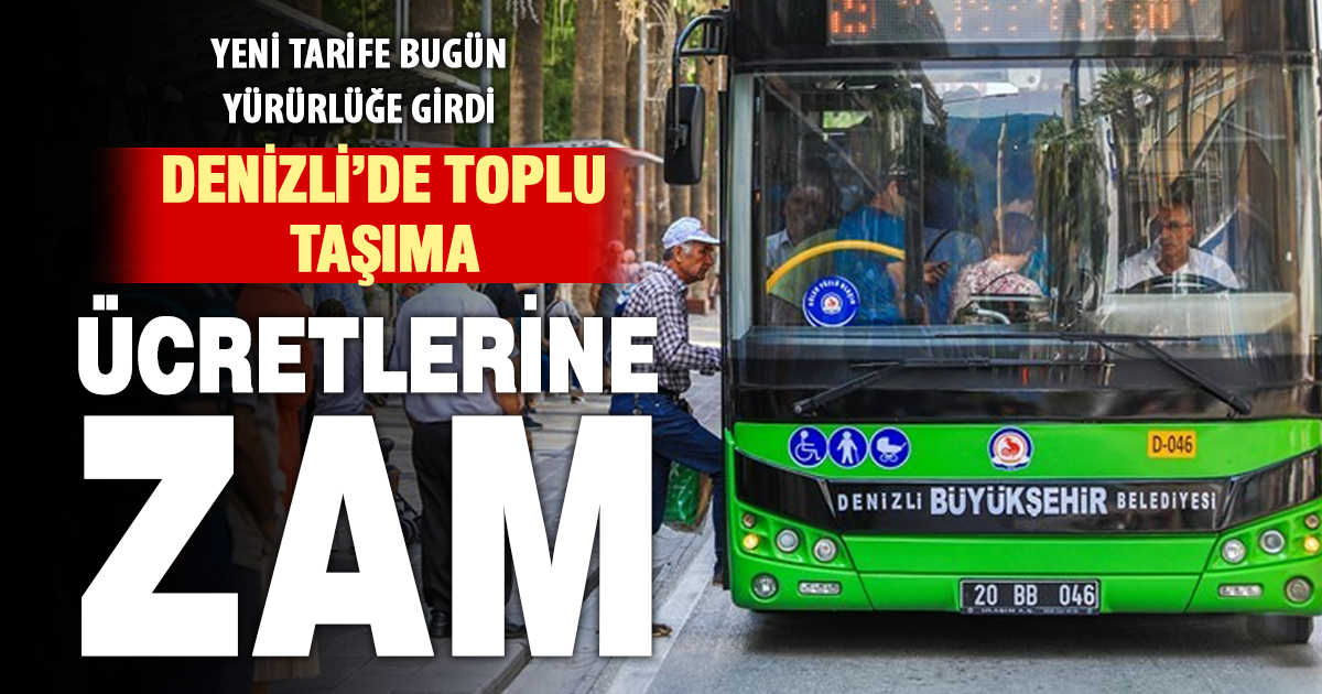 Denizli’de toplu taşıma ücretlerine zam: Yeni tarife bugün yürürlüğe girdi