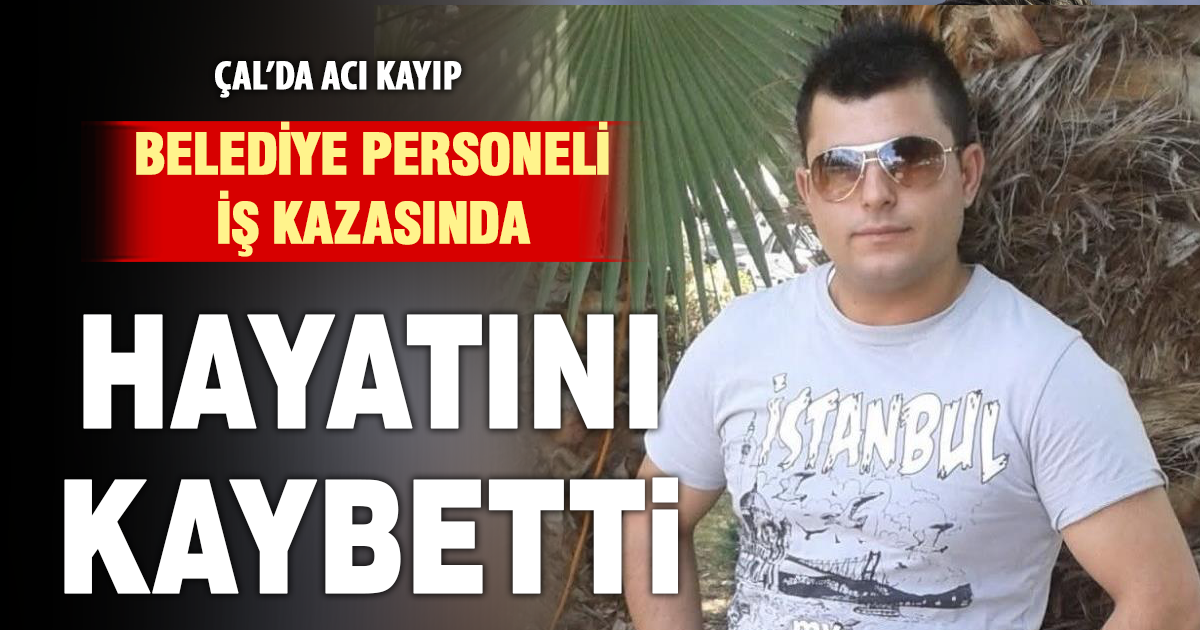 Belediye personeli iş kazasında hayatını kaybetti