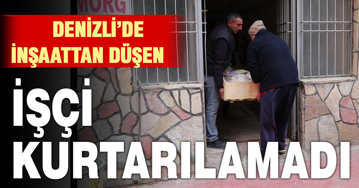 İnşaatın 3. katından düşen işçi hayatını kaybetti 