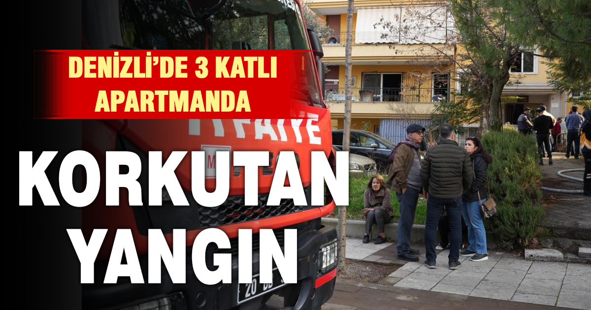 Denizli’de apartman dairesindeki yangın korkuttu 