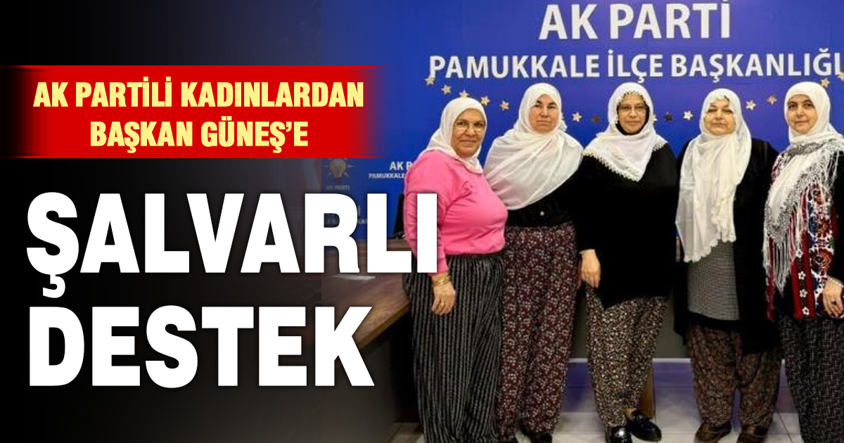 AK Partili kadınlardan Başkan Zeynep Güneş’e şalvarlı destek 