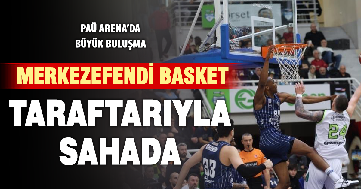 Merkezefendi Basket’ten taraftara çağrı: Hedef iç sahada galibiyet