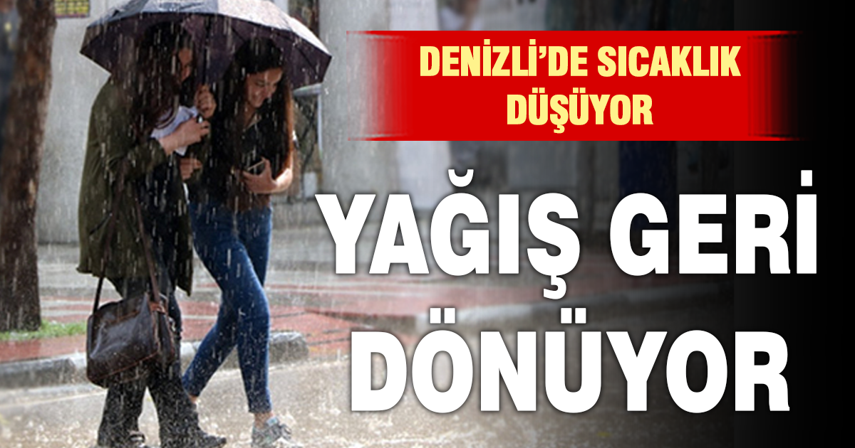 Denizli’de sıcaklık düşüyor, yağış geri dönüyor