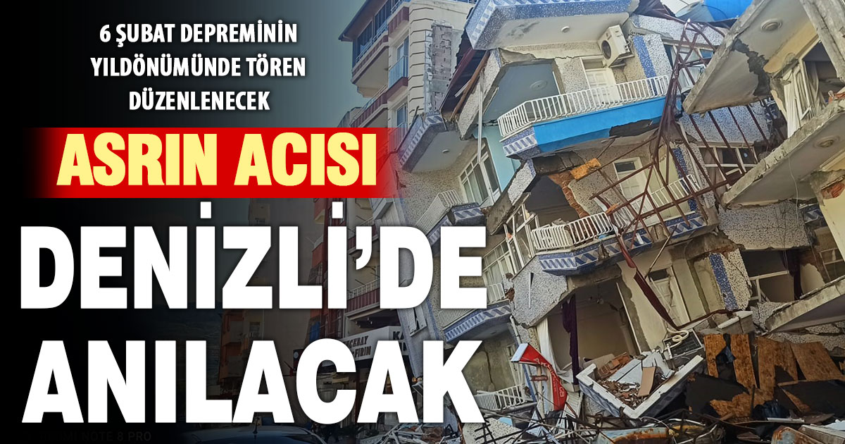 6 Şubat depreminin 3. yıl dönümünde Denizli’de anma programı düzenlenecek  