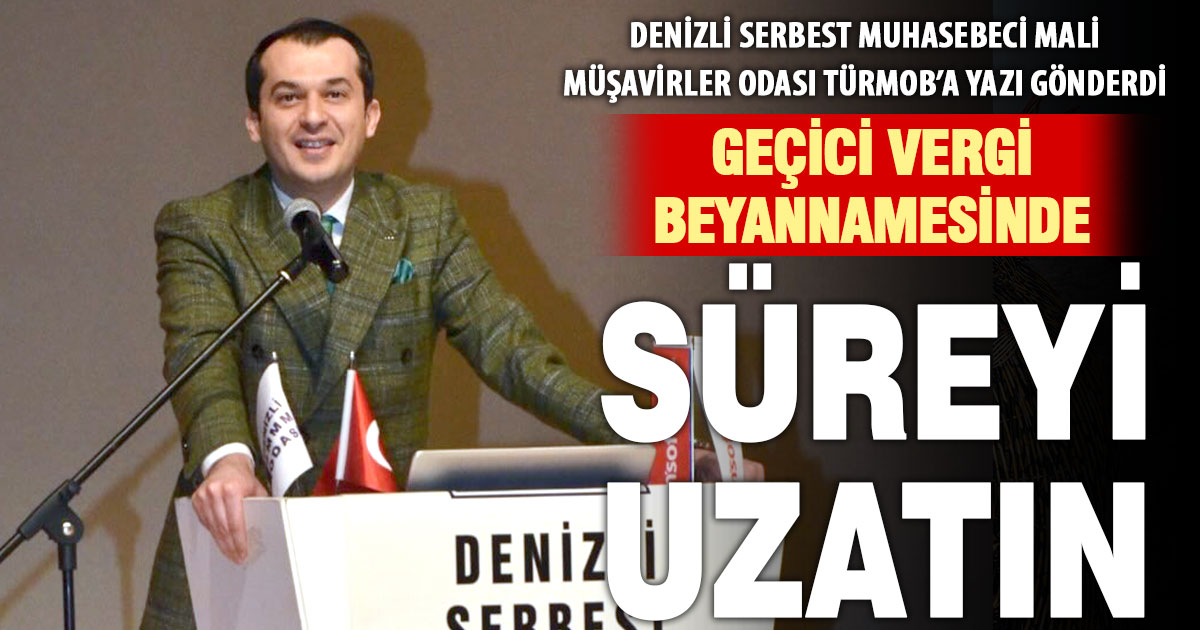 Denizli SMMMO, geçici vergi beyannamesinde süre uzatımı istedi