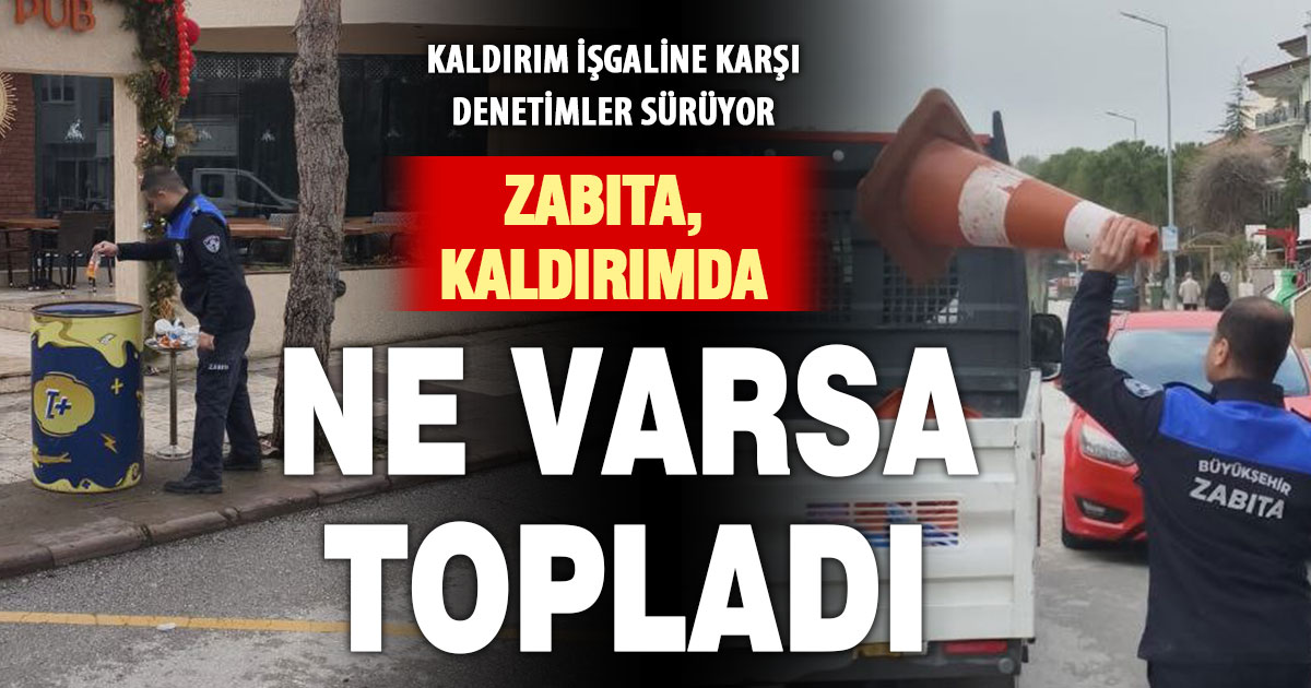 Zabıta ekipleri, kaldırımı işgal eden eşyalara el koydu
