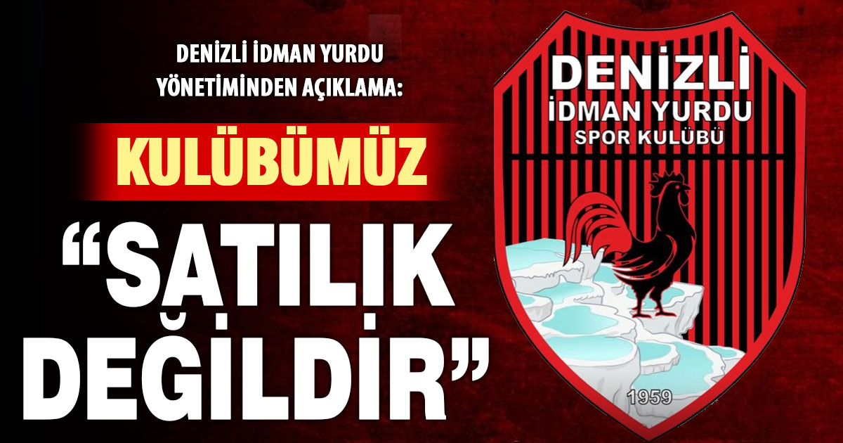 Denizli İdman Yurdu’ndan “satılacak” söylentilerine açıklama