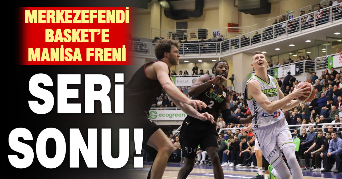 Merkezefendi Basket’in flaş serisi sona erdi