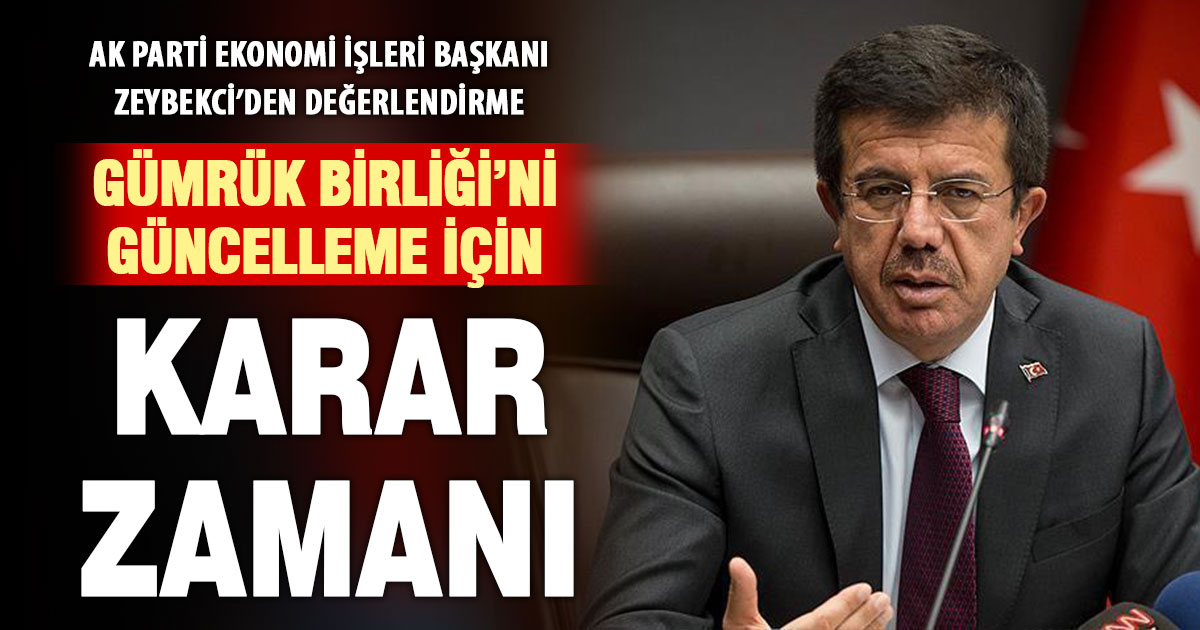 Zeybekci: Gümrük Birliği güncellemesinde karar zamanı