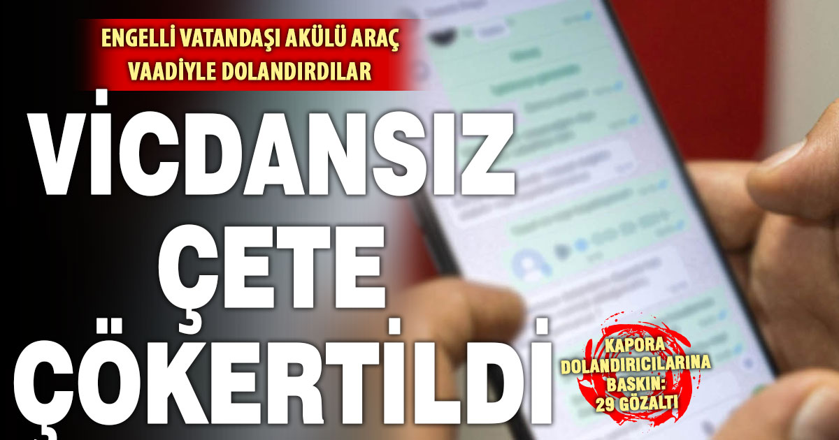 Sahte ilanla kapora dolandırıcılığı yapan şebeke çökertildi: 29 gözaltı