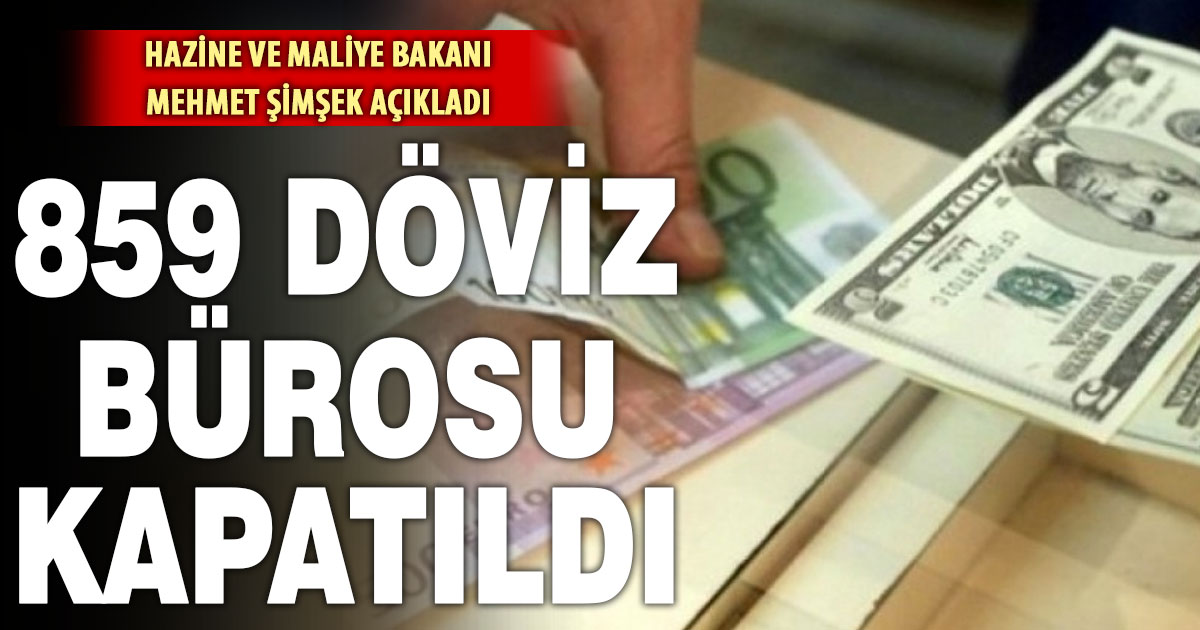 Döviz bürolarına sıkı denetim: 859 işletme kapatıldı, 280 milyon lira ceza kesildi