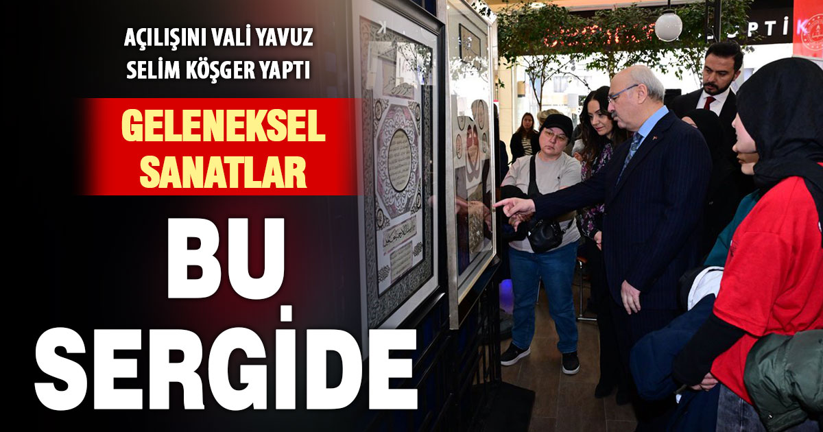 Tezhip, hat, ebru sergisi Vali Köşger’in katılımıyla açıldı