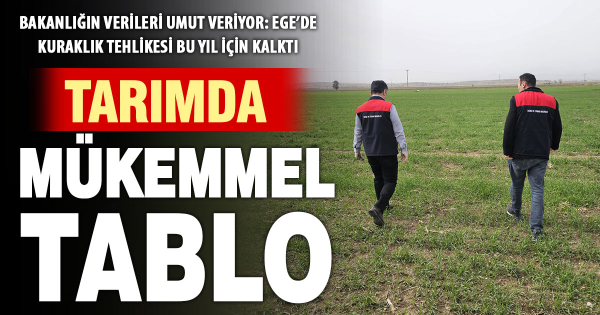 Bakanlığın umut veren verileri: Ege’de kuraklık tehlikesi bu yıl için kalktı