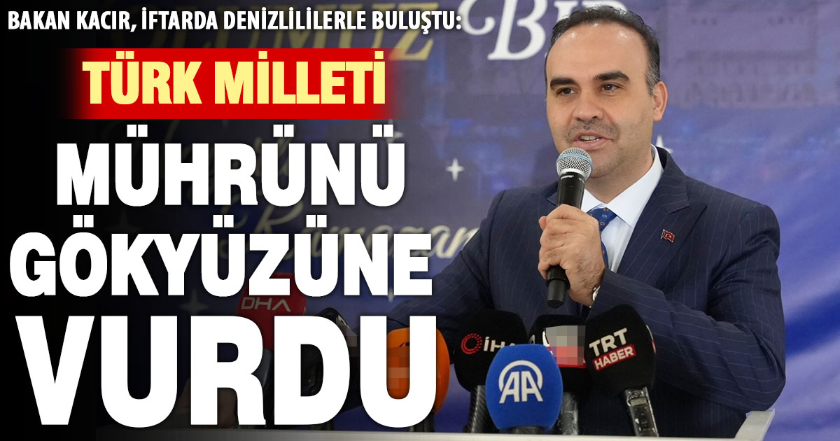 Bakan Kacır: “Türk milleti mührünü gökyüzüne vurdu”  