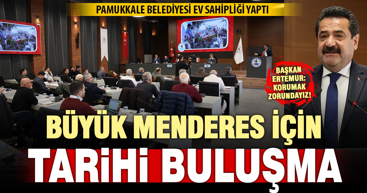 Pamukkale Belediyesi’nde tarihi Büyük Menderes buluşması
