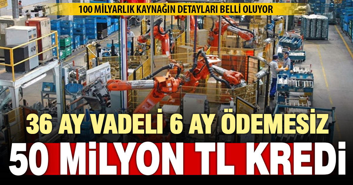 İmalat sanayisine yönelik 100 milyar liralık kaynağın kullanım detayları belli oluyor