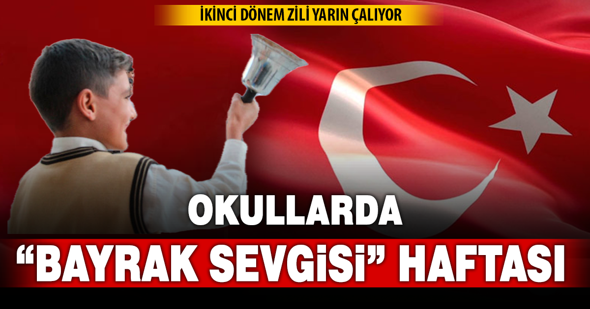 İkinci dönem zili yarın çalıyor: Okullarda “Bayrak sevgisi” haftası