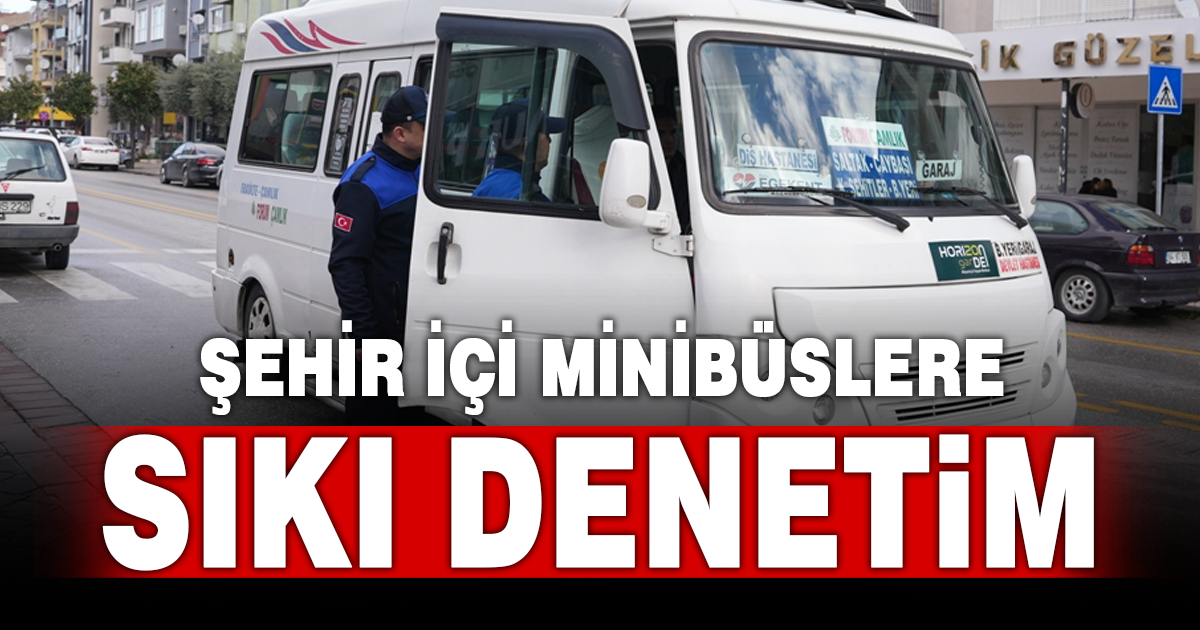 Zabıtadan şehir içi minibüslere denetim