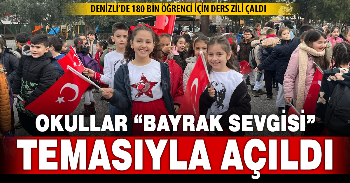 Denizli’de okullar “Bayrak Sevgisi” temasıyla açıldı