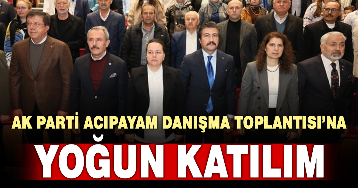AK Parti Acıpayam danışma toplantısına yoğun katılım