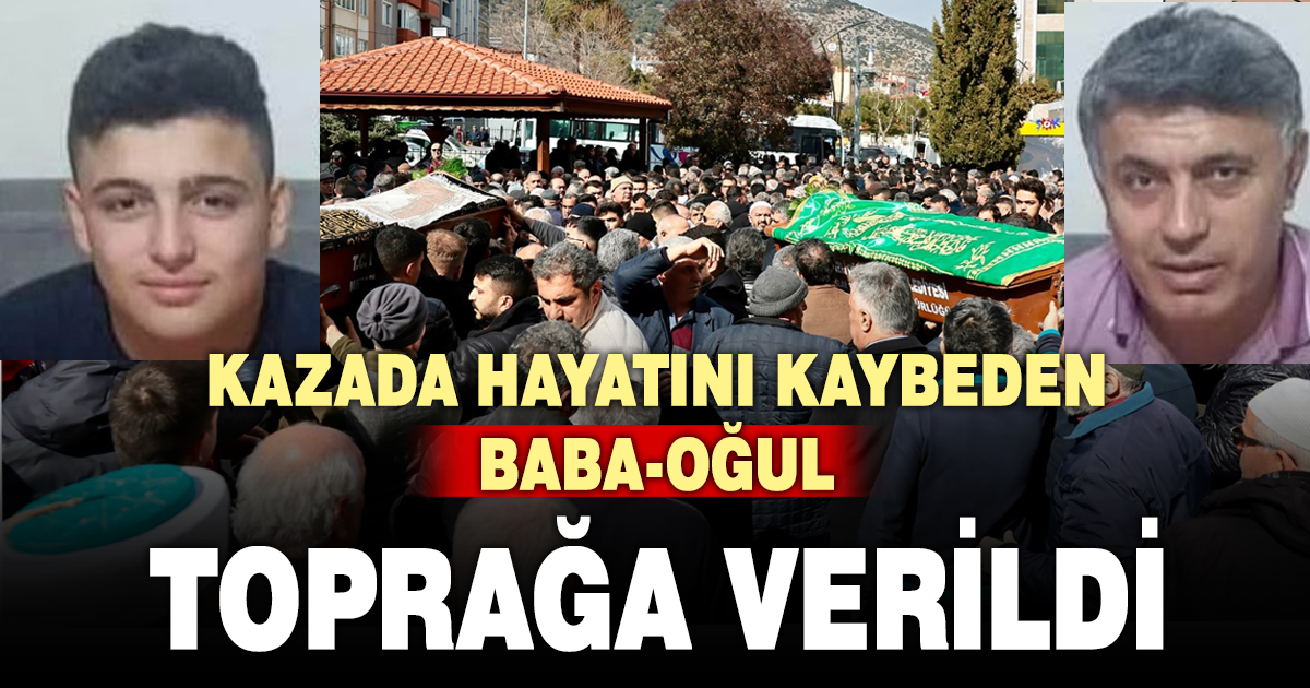 Feci kazada hayatını kaybeden baba ve oğlu toprağa verildi