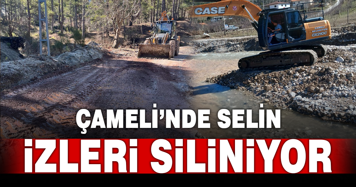 Çameli’nde selin izleri siliniyor