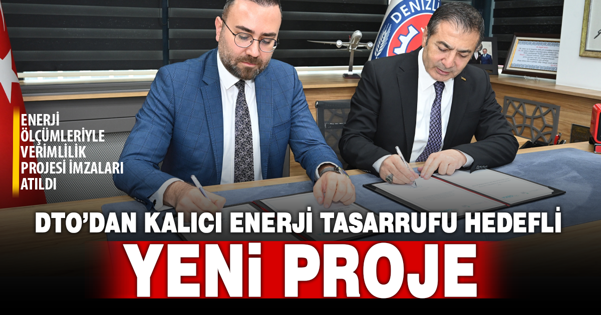 DTO’DAN ENERJİ ÖLÇÜMLERİYLE VERİMLİLİK PROJESİ: İMZALAR ATILDI