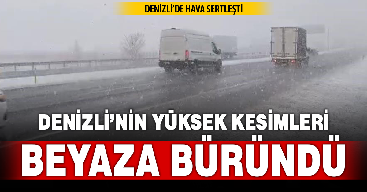 Denizli’nin yüksek kesimlerinde kar yağışı etkili oluyor 
