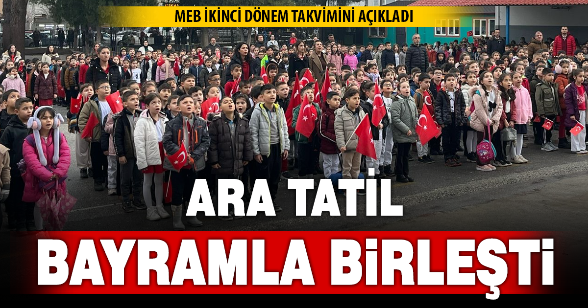 MEB ikinci dönem takvimini açıkladı: Ara tatil bayramla birleşti