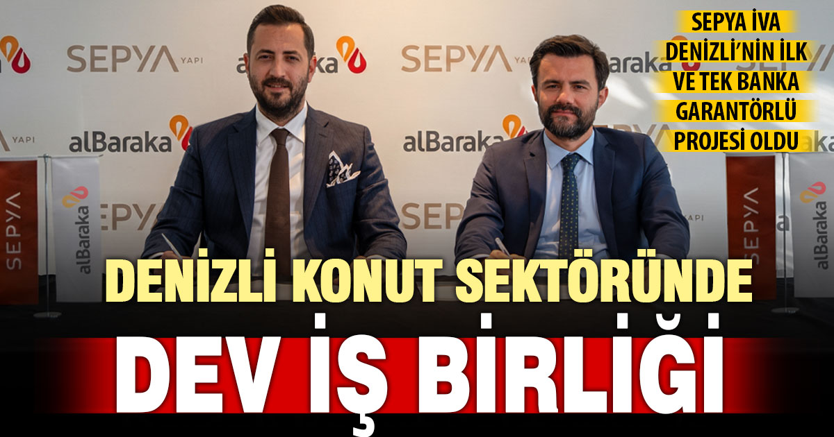 Denizli konut sektöründe dev iş birliği!