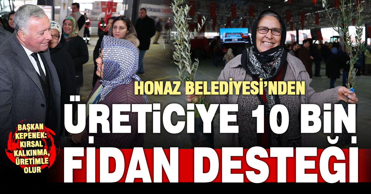Honaz Belediyesi, üreticiye 10 bin meyve fidanı dağıttı
