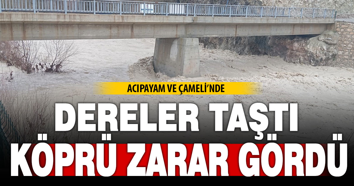 Acıpayam ve Çameli’nde su seviyesi artan derelerde köprüler zarar gördü  