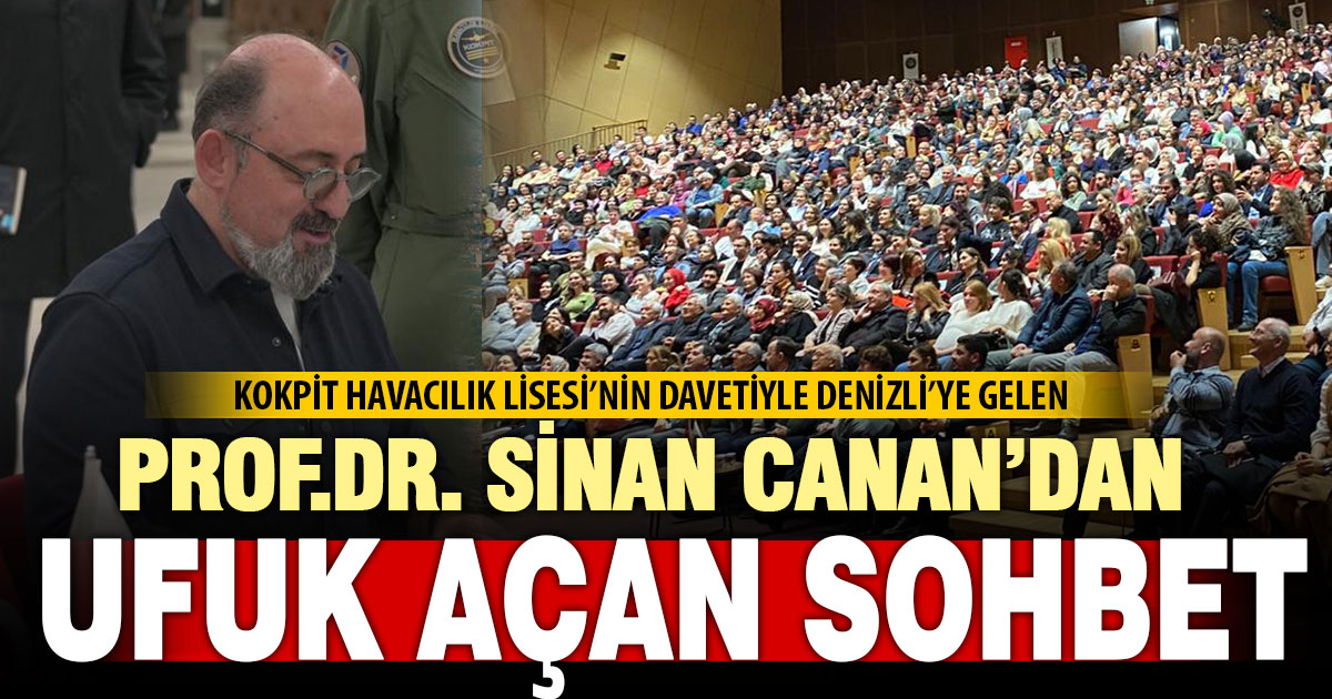 Prof.Dr. Sinan Canan, Denizli’de ebeveyn ve öğrencilerin ufkunu açtı