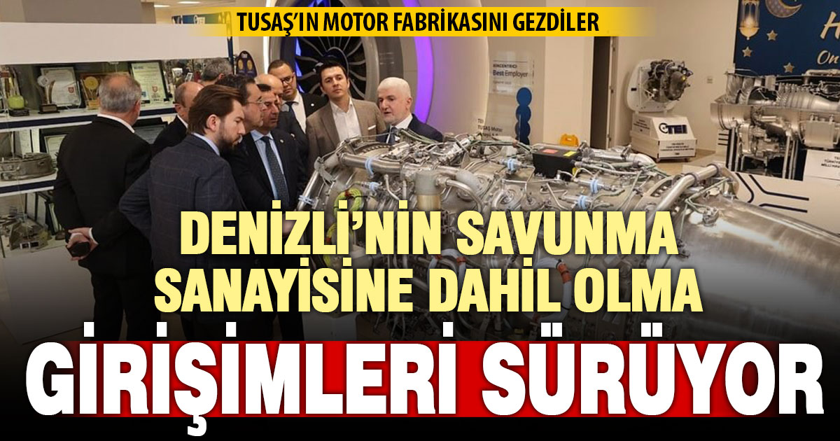 Denizli’nin savunma sanayisine katılma girişimleri sürüyor
