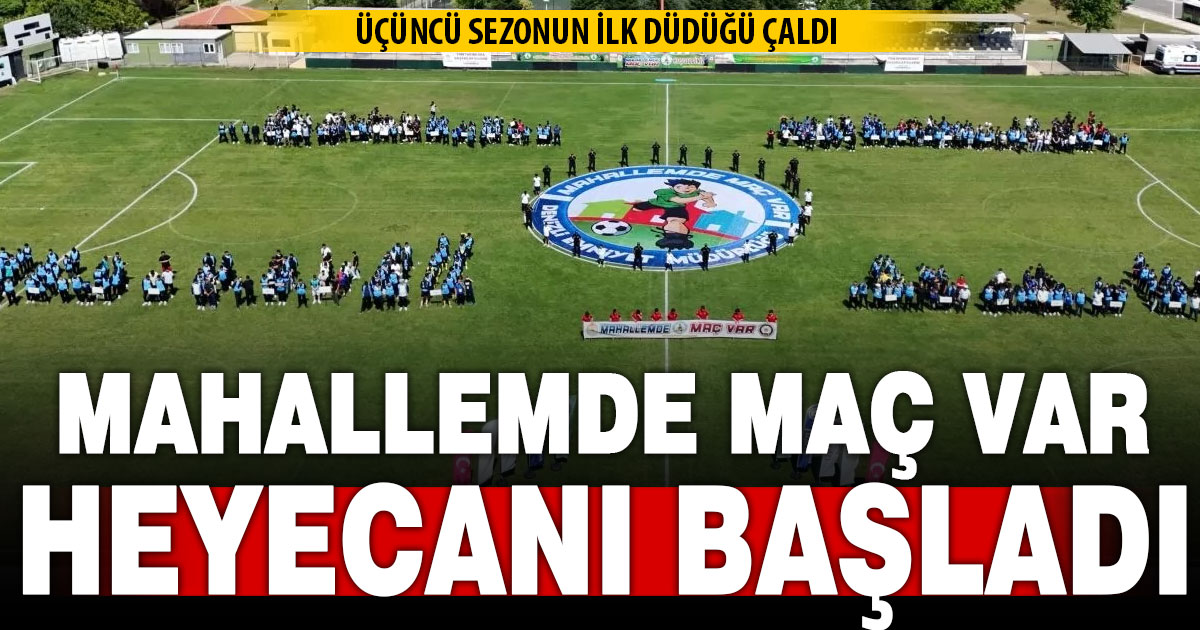 Denizli’nin Mahallemde Maç Var turnuvasında 3. sezon başladı  