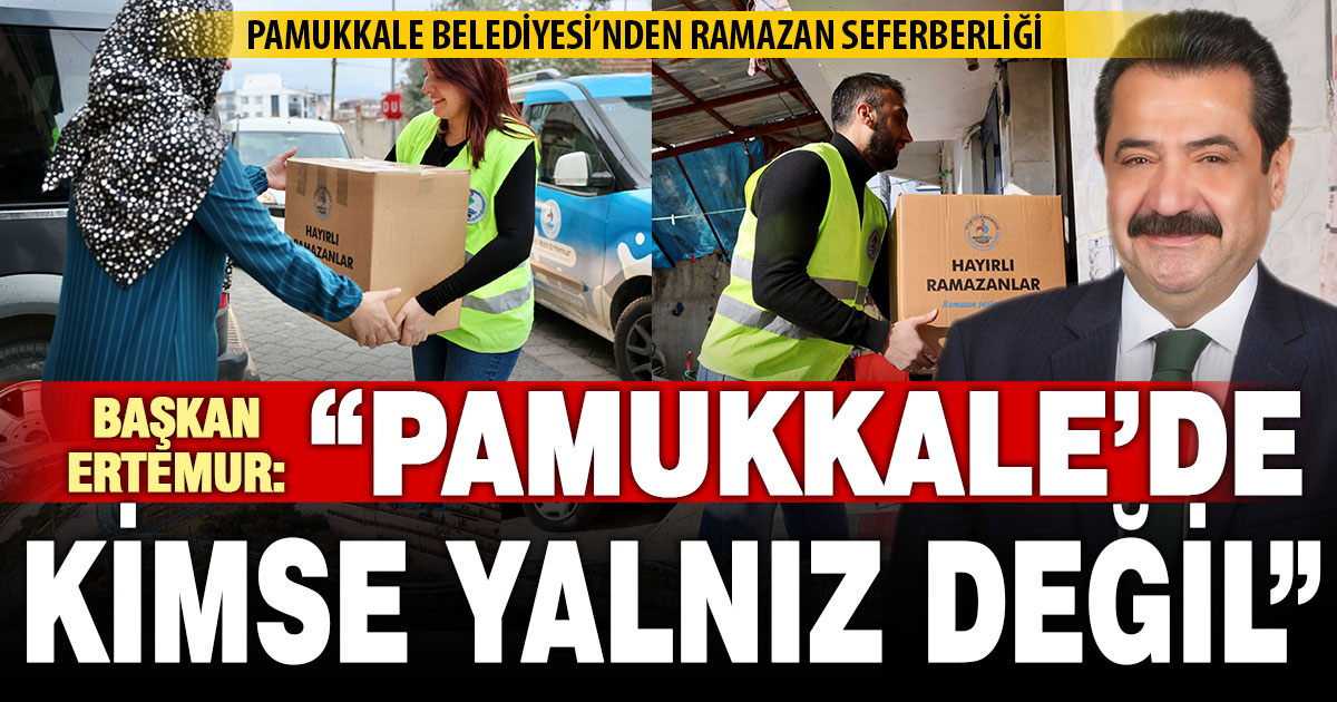 Başkan Ertemur: “Pamukkale’de kimse yalnız değil”