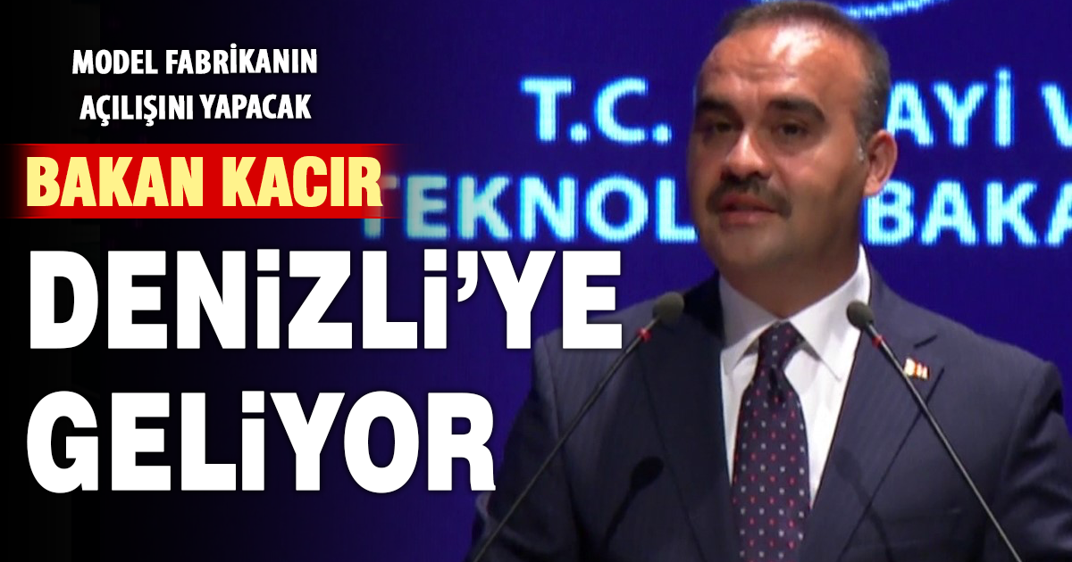 Bakan Kacır Denizli’ye geliyor