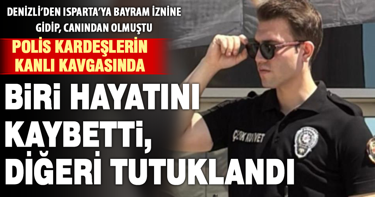 Cinayetle biten aile içi kavgayla ilgili polis kardeş tutuklandı