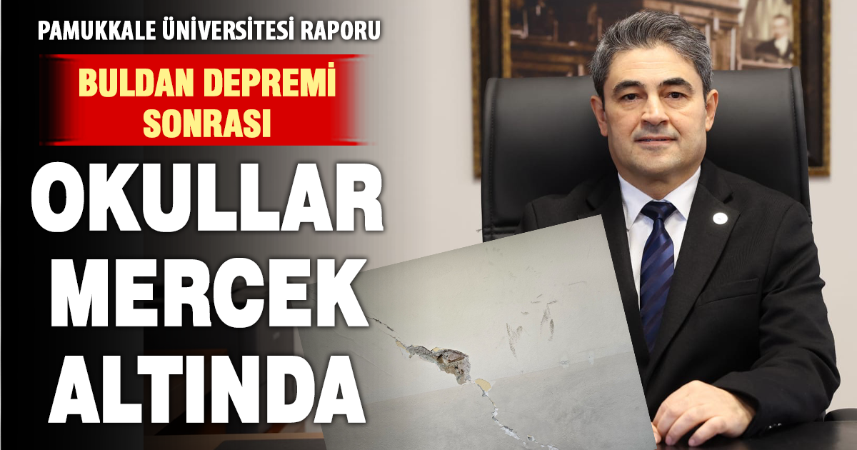 Pamukkale Üniversitesi Raporu: Buldan Depremi Sonrası Okullar Mercek Altında