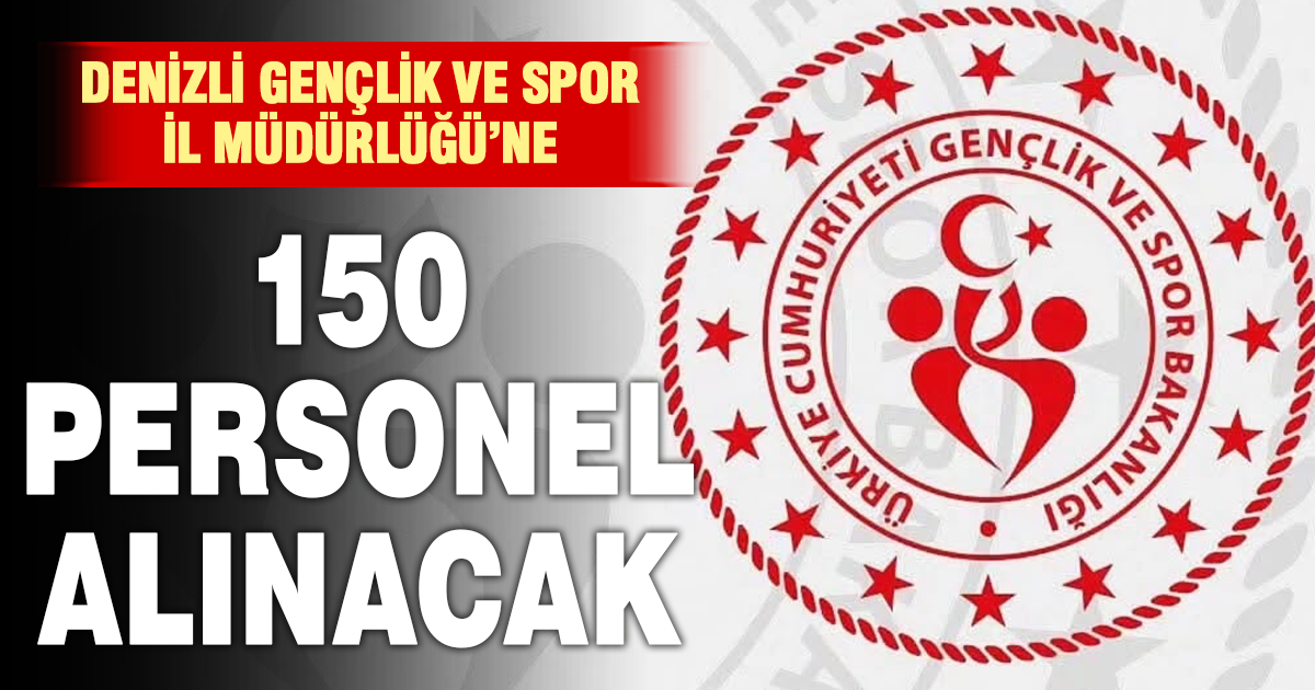 Denizli Gençlik ve Spor İl Müdürlüğü’ne 150 personel alınacak