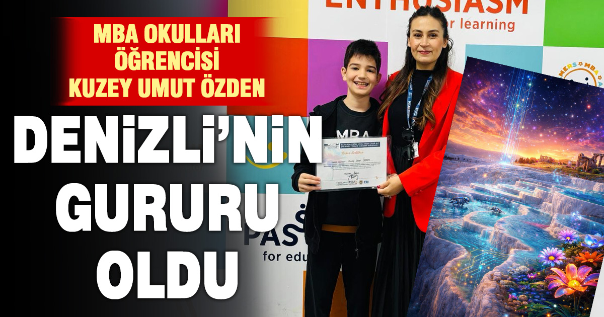 MBA OKULLARI ÖĞRENCİSİ KUZEY UMUT ÖZDEN DENİZLİ’NİN GURURU OLDU