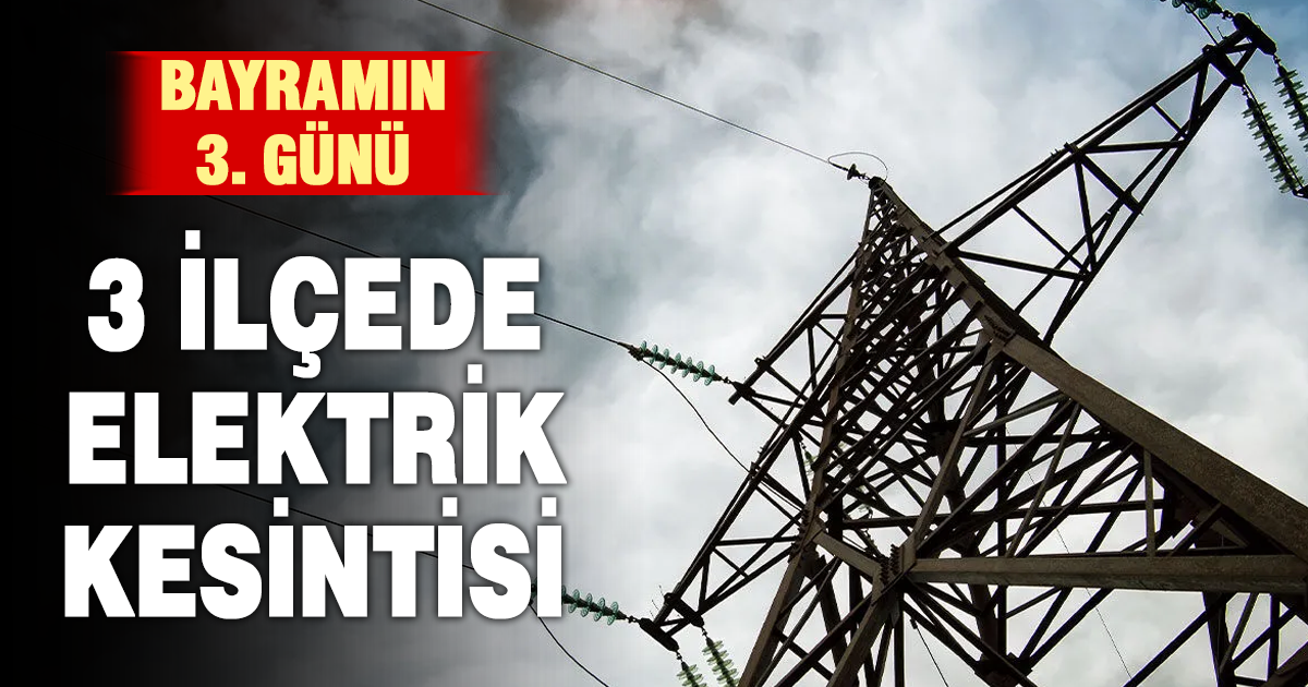 Denizli’de pazar günü elektrik kesintisi: 3 ilçe etkilenecek